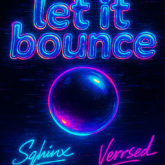 Sqhinx & Verrsed - Let It bounce