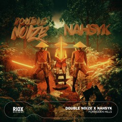 Double Noize X NAHSYK - FORBIDDEN HILLS *SUPPORTED BY RAVE REPUBLIC