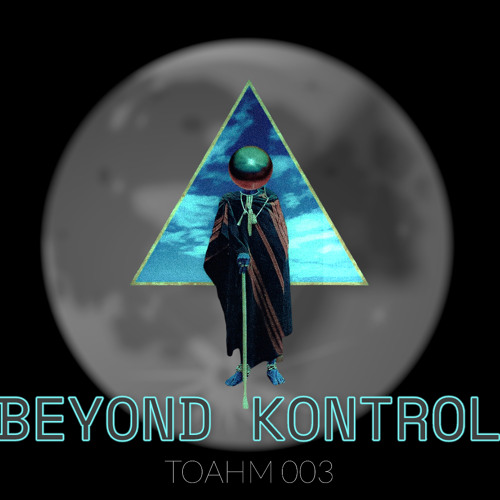 BEYOND KONTROL ( TOAHM 003)