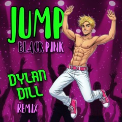 Blackpink - Jump (Dylan Dill Remix) - FREE DOWNLOAD