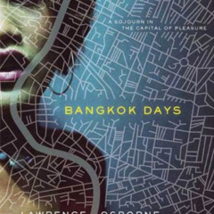 [VIEW] PDF 📘 Bangkok Days: A Sojourn in the Capital of Pleasure by  Lawrence Osborne