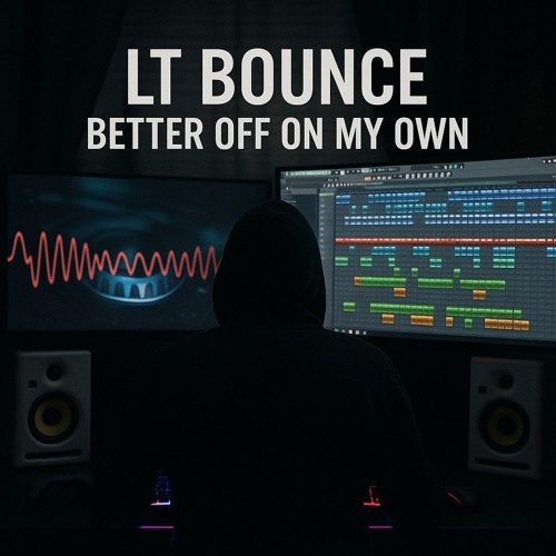 LT BOUNCE - Better Off On My Own 2025 WIP
