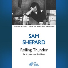 Sam Shepard - Rolling Thunder. Sur la route avec Bob Dylan