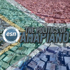 ESN Radio : The Politics Of Amapiano (Feat. Notty & DJ Mutembz)