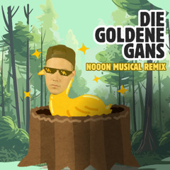 Die Goldene Gans (NoooN Musical REMIX)