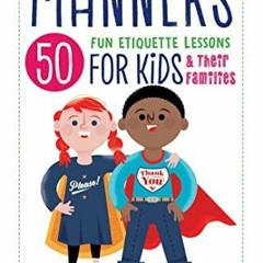 [PDF] READ Free A Kids' Guide to Manners: 50 Fun Etiquette Lessons for Kids (and