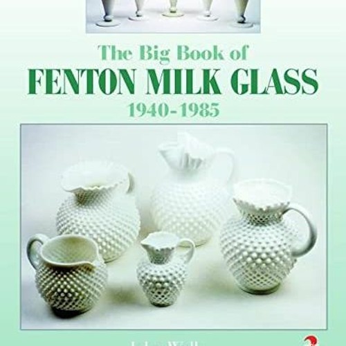 ( J8H ) The Big Book of Fenton Milk Glass, 1940-1985 by  John Walk ( ghs )