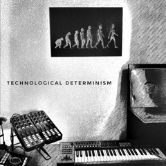 Technological Determinism | Radioshow