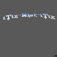 ViSCiOUSv "iTiZ WHAT iTiZ"