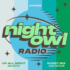Night Owl Radio 409 ft. Majestic and Josh Butler
