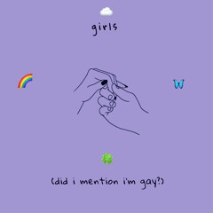 girls (did i mention im gay?)
