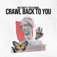 Piece Wise ft. Felix Samuel - Crawl Back To You
