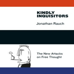 DOWNLOAD PDF 💕 Kindly Inquisitors: The New Attacks on Free Thought, Expanded Edition