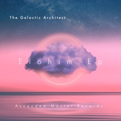 Track 1 - Seraphim - The Galactic Architect - Elohim EP