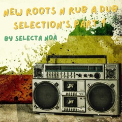 New Roots n Rub a Dub Selection's