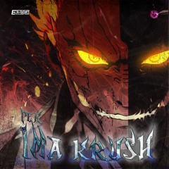 PEK - IMA KRUSH [Exclusive Release]