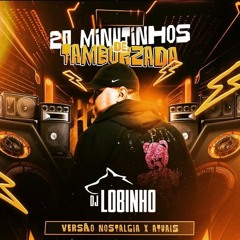 20 MINUTINHO DE TAMBOZADA PART 2 (DJ LOBINHO DO COMPLEXO )