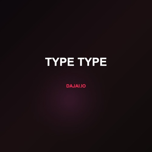 TYPE TYPE