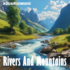 Rivers And Mountains