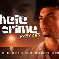 Filipe Ret "CHEFE DO CRIME PERFEITO" 🔱 pt. Mc Cidinho (pd. Neguim)