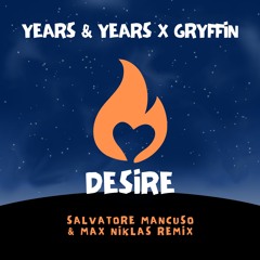 YEARS & YEARS - DESIRE (SALVATORE MANCUSO X MAX NIKLAS REMIX)