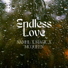 Endless Love (美丽的神话) - NamHaLong x Magic✪ x McQueen