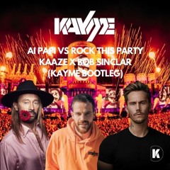 Ai Papi Vs Rock This Party Vs Assasin De La Police - KAAZE X BOB SINCLAR (Kayme Bootleg)