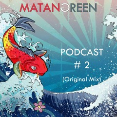 Matan Green - Mix - Pod 2 - (Original Mix)