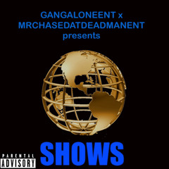 GANGALONEKARI ft KYNGCAPONE & maniac - SHOWS