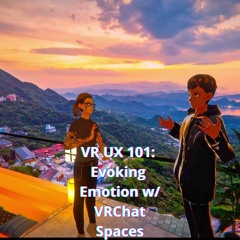 VR UX 101 : Designing VRChat Spaces that Evoke Emotion ft. Lucifer M Star