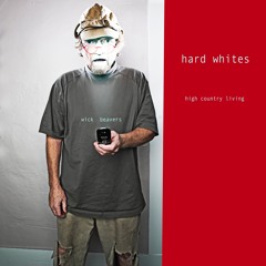 Hard Whites  (high country living)