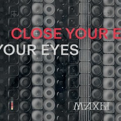 Close Your Eyes - MaxBi