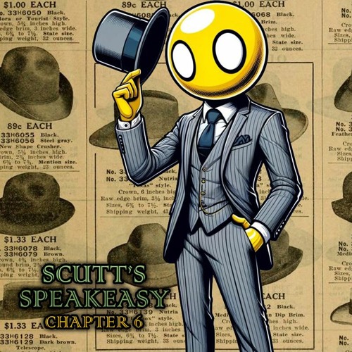 Scutt Speakeasy, Chapter 6 (04-27-24)