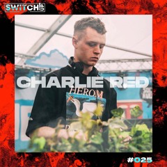 SWITCH:UP GUEST MIX SERIES 2 - #025 CHARLIE RED