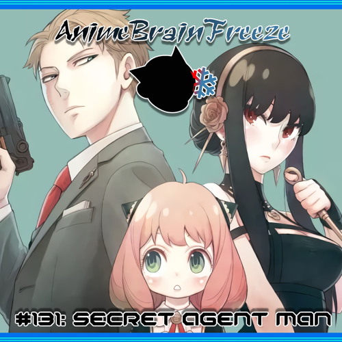 Stream episode Episode 131: Secret Agent Man by Anime Brain Freeze podcast  | Listen online for free on SoundCloud