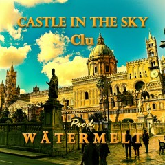 Clu - Castle In The Sky ( Prod. w ä t e r m e l t )