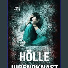 PDF [READ] 📖 Hölle Jugendknast René Teil 2 (German Edition) Read online