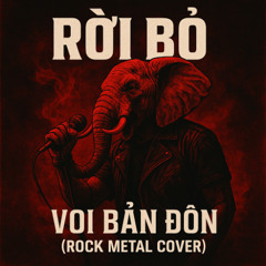 Rời Bỏ - Voi Bản Đôn (AI Cover) | Rock Metal