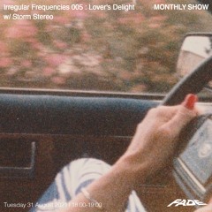 Irregular Frequencies 005 w/ Storm Stereo (31/08/21)