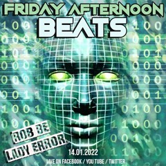 FRIDAY AFTERNOON BEATS #77 - Livestream 140122 - with special guest: Lady Error
