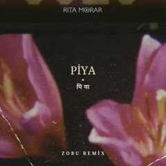 Rita Morar - Piya (Zobu Remix)