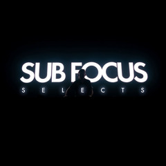 Sub Focus Selects