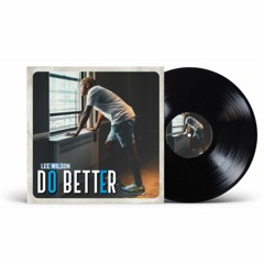 Lee Wilson - Do Better (Radio Edit)