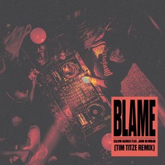 Calvin Harris ft. John Newman - Blame (Tim Titze Remix)