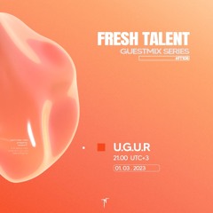 Fresh Talent - U.G.U.R [FT108]