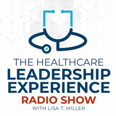 The Healthcare Leadership Experience: Ray O'Kelley - High Performing