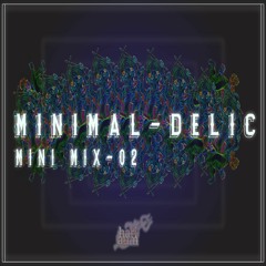 Minimal Delic Mini mix
