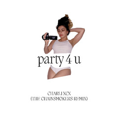 Charli XCX - party 4 u (The Chainsmokers Remix)