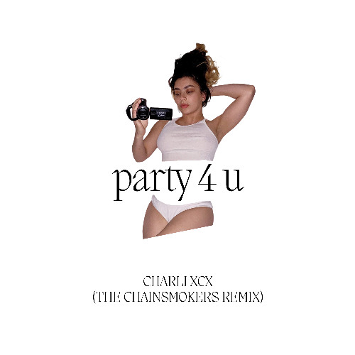 Charli XCX - party 4 u (The Chainsmokers Remix)