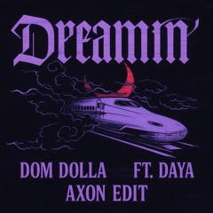 Dom Dolla - Dreamin (feat. Daya) (AXON EDIT) [FREE DOWNLOAD]